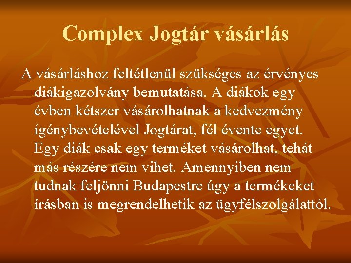 Complex Jogtár vásárlás A vásárláshoz feltétlenül szükséges az érvényes diákigazolvány bemutatása. A diákok egy