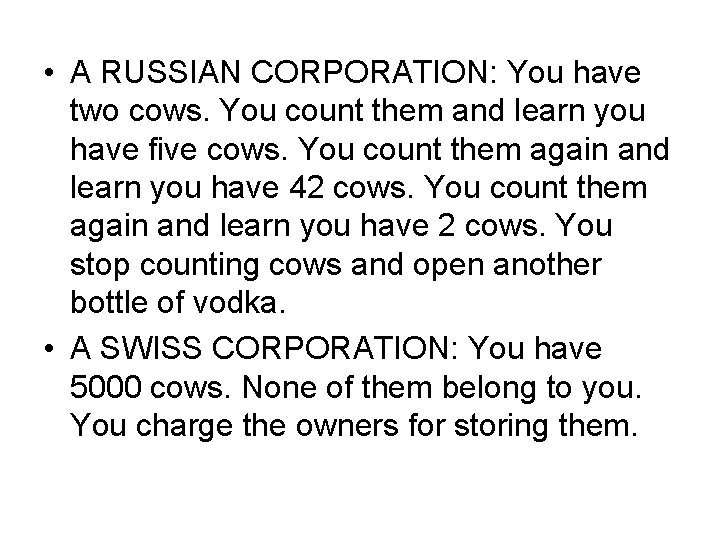  • A RUSSIAN CORPORATION: You have two cows. You count them and learn