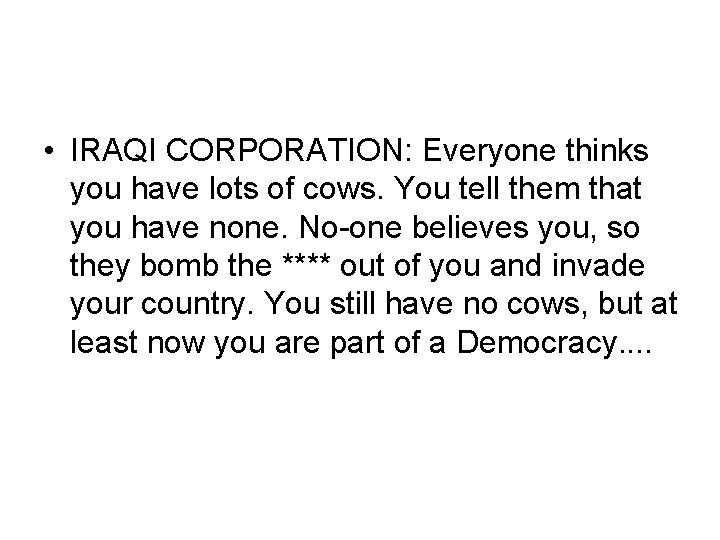  • IRAQI CORPORATION: Everyone thinks you have lots of cows. You tell them
