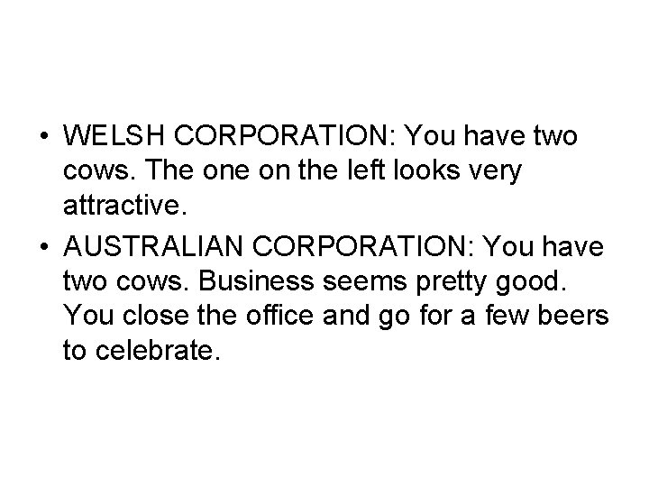  • WELSH CORPORATION: You have two cows. The on the left looks very