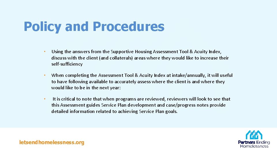Policy and Procedures • Using the answers from the Supportive Housing Assessment Tool &