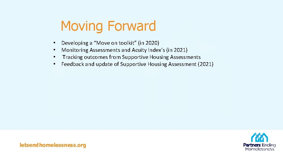 Moving Forward • Developing a “Move on toolkit” (in 2020) • Monitoring Assessments and