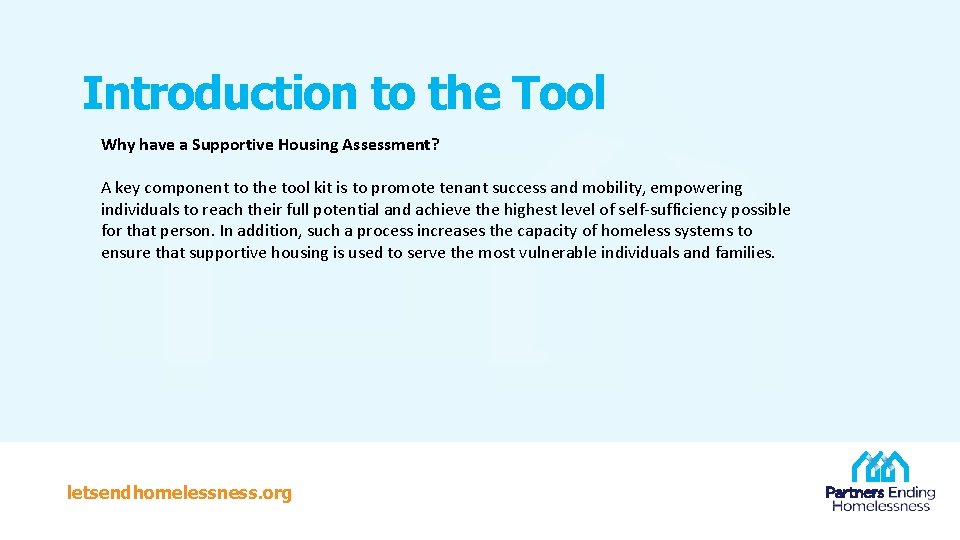 Introduction to the Tool Why have a Supportive Housing Assessment? A key component to