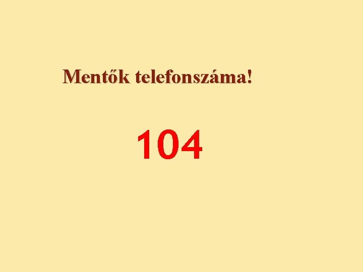 Mentők telefonszáma! 104 