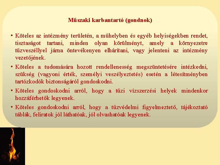 Műszaki karbantartó (gondnok) • Köteles az intézmény területén, a műhelyben és egyéb helyiségekben rendet,