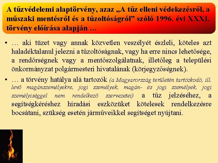 A tűzvédelemi alaptörvény, azaz „A tűz elleni védekezésről, a műszaki mentésről és a tűzoltóságról”