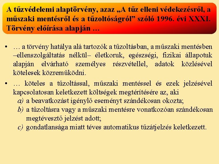 A tűzvédelemi alaptörvény, azaz „A tűz elleni védekezésről, a műszaki mentésről és a tűzoltóságról”