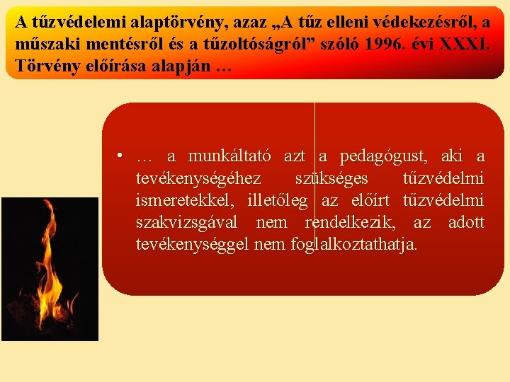 A tűzvédelemi alaptörvény, azaz „A tűz elleni védekezésről, a műszaki mentésről és a tűzoltóságról”