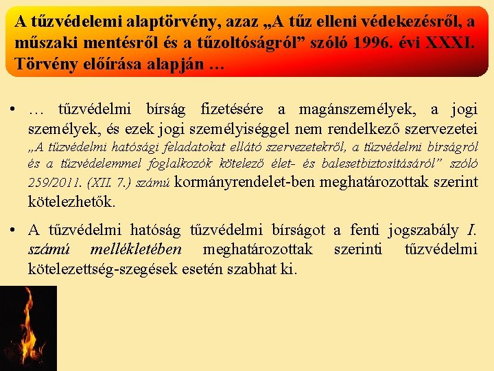 A tűzvédelemi alaptörvény, azaz „A tűz elleni védekezésről, a műszaki mentésről és a tűzoltóságról”