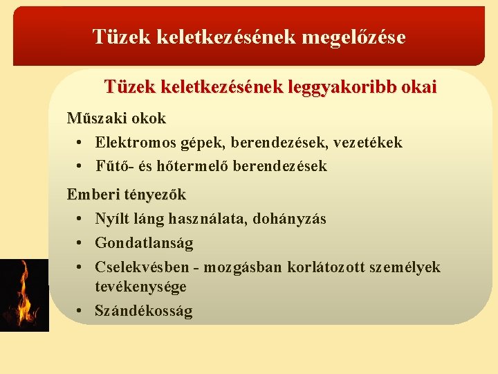 Tüzek keletkezésének megelőzése Tüzek keletkezésének leggyakoribb okai Műszaki okok • Elektromos gépek, berendezések, vezetékek