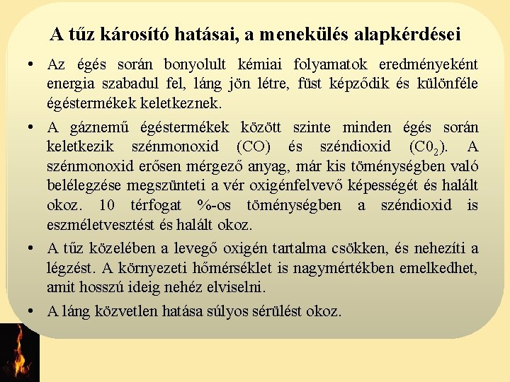 A tűz károsító hatásai, a menekülés alapkérdései • Az égés során bonyolult kémiai folyamatok