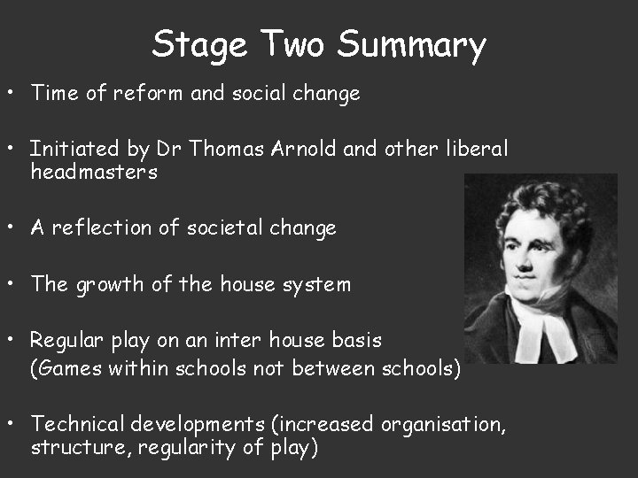 Stage Two Summary • Time of reform and social change • Initiated by Dr
