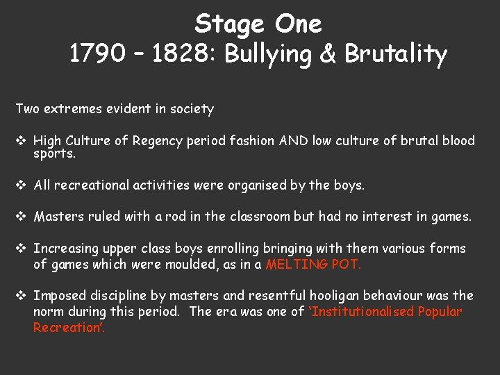 Stage One 1790 – 1828: Bullying & Brutality Two extremes evident in society v