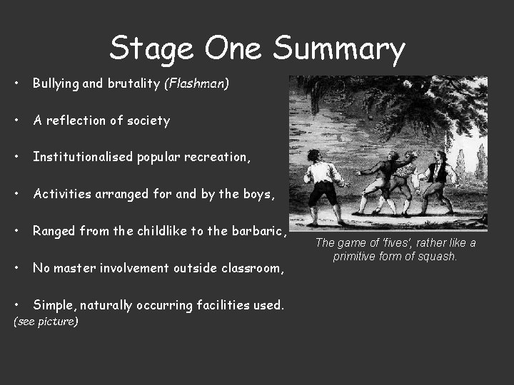 Stage One Summary • Bullying and brutality (Flashman) • A reflection of society •