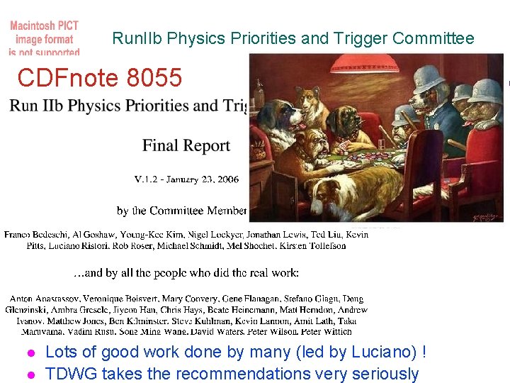 Run. IIb Physics Priorities and Trigger Committee CDFnote 8055 Lots of good work done