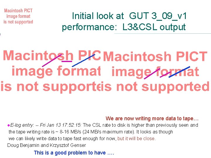 Initial look at GUT 3_09_v 1 performance: L 3&CSL output We are now writing