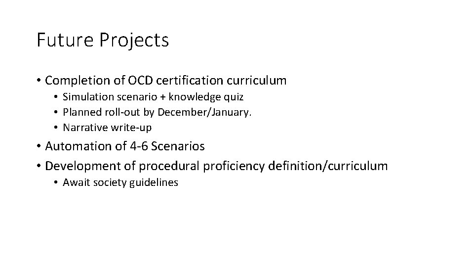Future Projects • Completion of OCD certification curriculum • Simulation scenario + knowledge quiz
