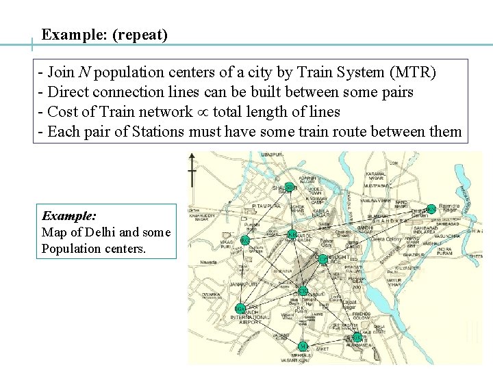Example: (repeat) - Join N population centers of a city by Train System (MTR)