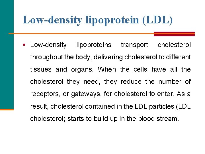 Low-density lipoprotein (LDL) § Low-density lipoproteins transport cholesterol throughout the body, delivering cholesterol to