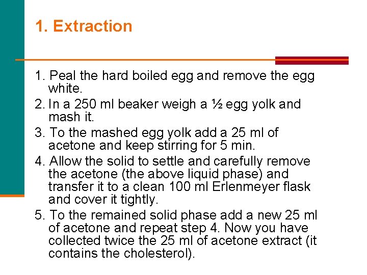 1. Extraction 1. Peal the hard boiled egg and remove the egg white. 2.