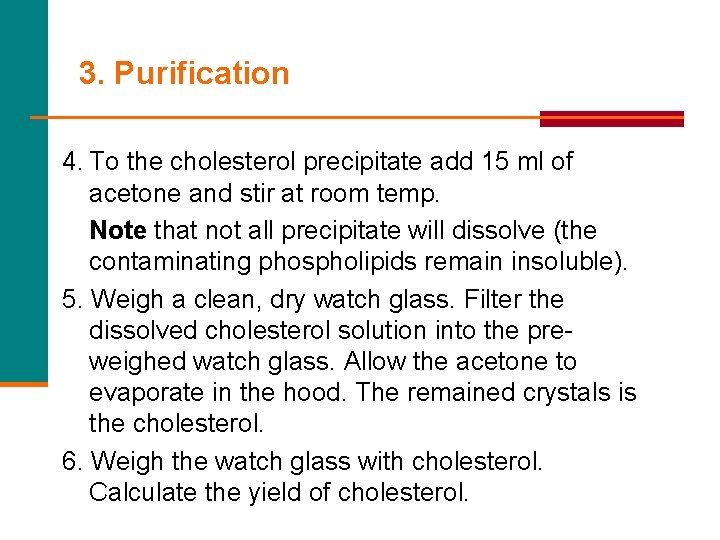 3. Purification 4. To the cholesterol precipitate add 15 ml of acetone and stir