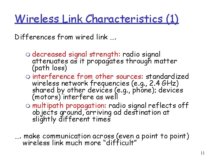 Wireless Link Characteristics (1) Differences from wired link …. m decreased signal strength: radio