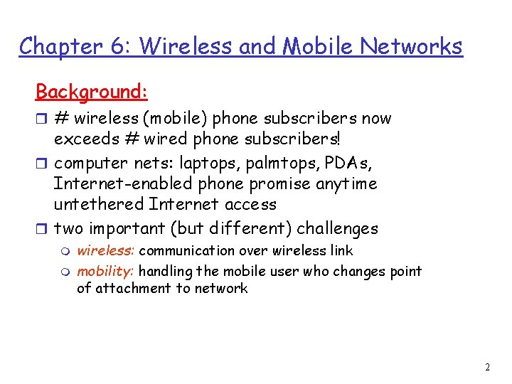 Chapter 6: Wireless and Mobile Networks Background: r # wireless (mobile) phone subscribers now