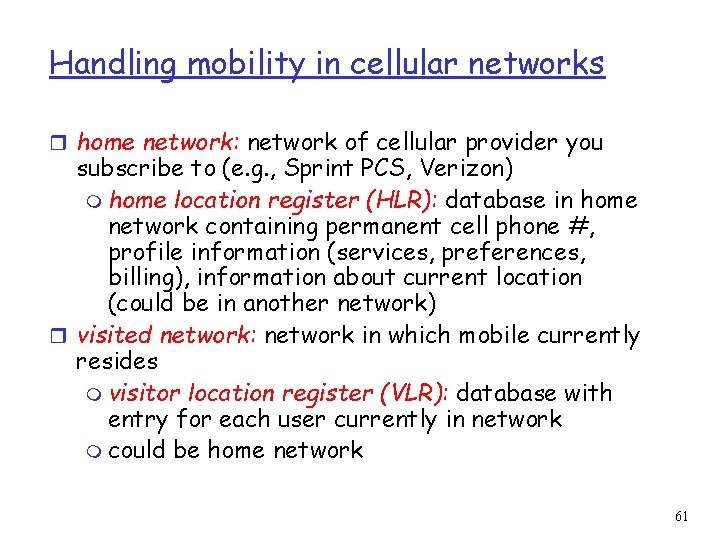 Handling mobility in cellular networks r home network: network of cellular provider you subscribe