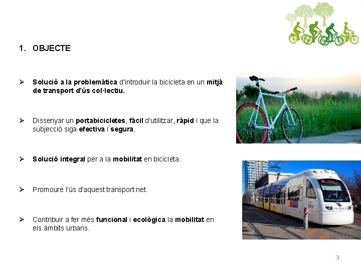 1. OBJECTE Ø Solució a la problemàtica d’introduir la bicicleta en un mitjà de