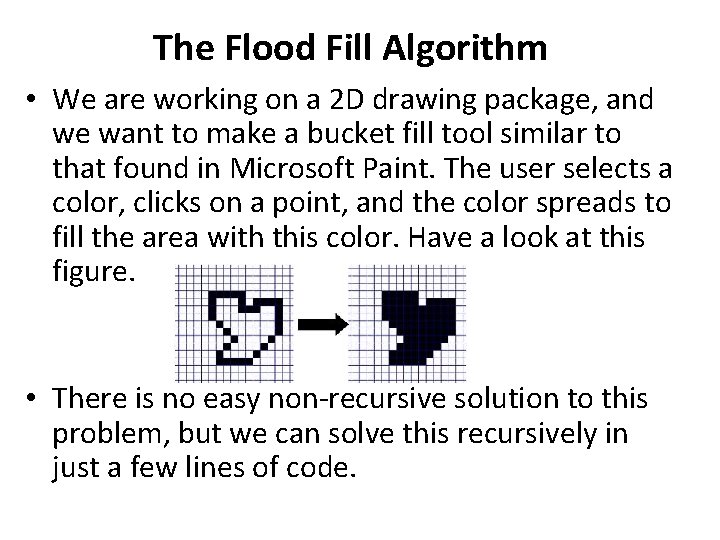 The Flood Fill Algorithm • We are working on a 2 D drawing package, The Flood Fill Algorithm • We are working on a 2 D drawing package,