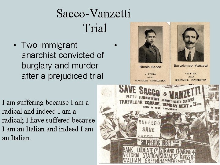 Sacco-Vanzetti Trial • Two immigrant anarchist convicted of burglary and murder after a prejudiced