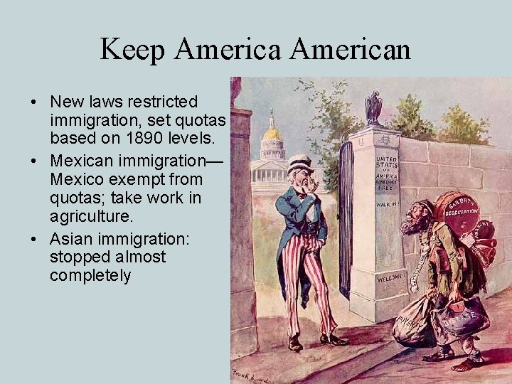 Keep American • New laws restricted immigration, set quotas based on 1890 levels. •