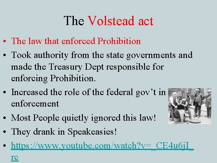 The Volstead act • The law that enforced Prohibition • Took authority from the