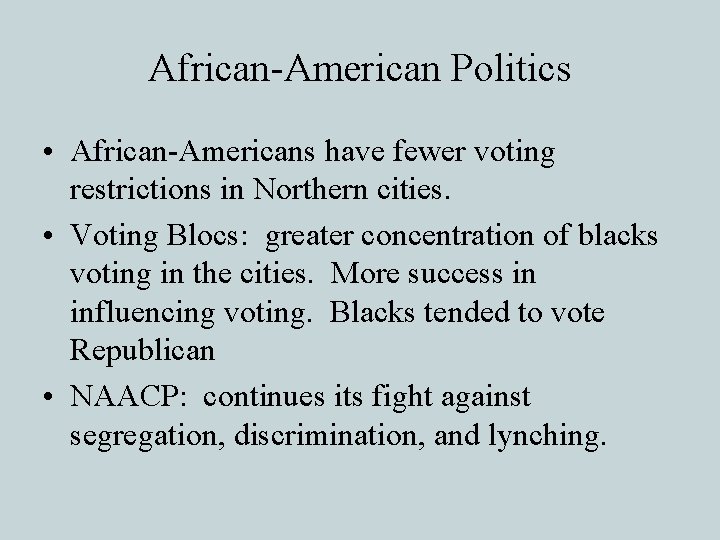 African-American Politics • African-Americans have fewer voting restrictions in Northern cities. • Voting Blocs: