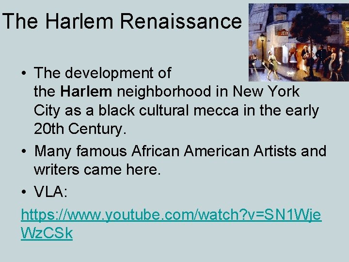 The Harlem Renaissance • The development of the Harlem neighborhood in New York City