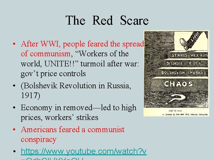 The Red Scare • After WWI, people feared the spread of communism, “Workers of