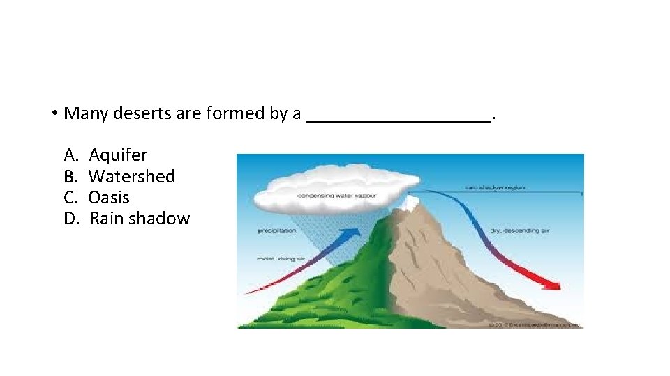 • Many deserts are formed by a __________. A. B. C. D. Aquifer • Many deserts are formed by a __________. A. B. C. D. Aquifer