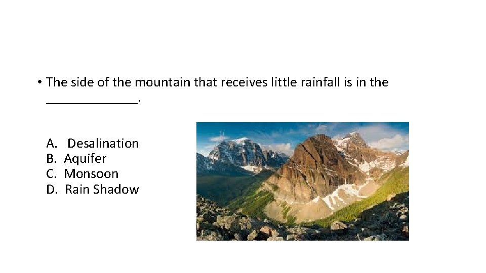 • The side of the mountain that receives little rainfall is in the • The side of the mountain that receives little rainfall is in the