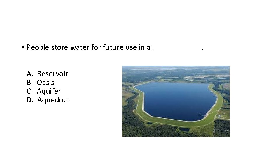 • People store water for future use in a ______. A. B. C. • People store water for future use in a ______. A. B. C.