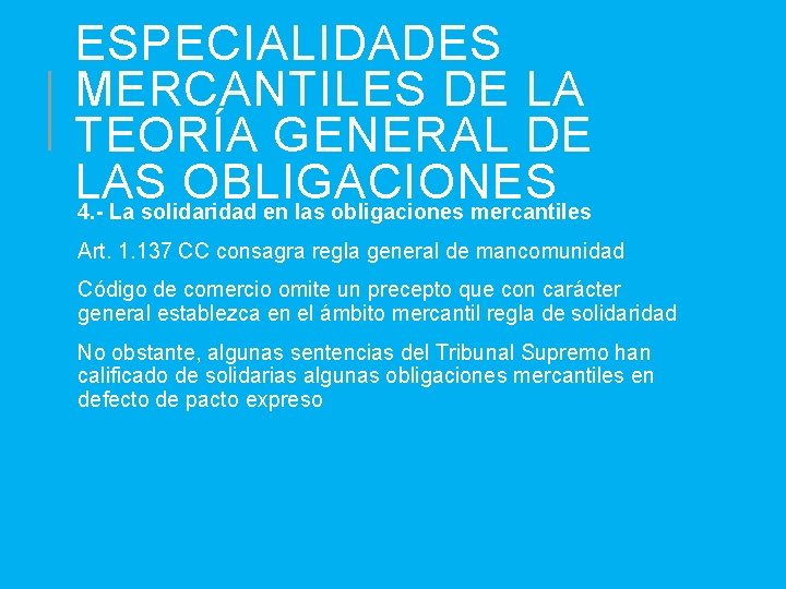 ESPECIALIDADES MERCANTILES DE LA TEORÍA GENERAL DE LAS OBLIGACIONES 4. - La solidaridad en