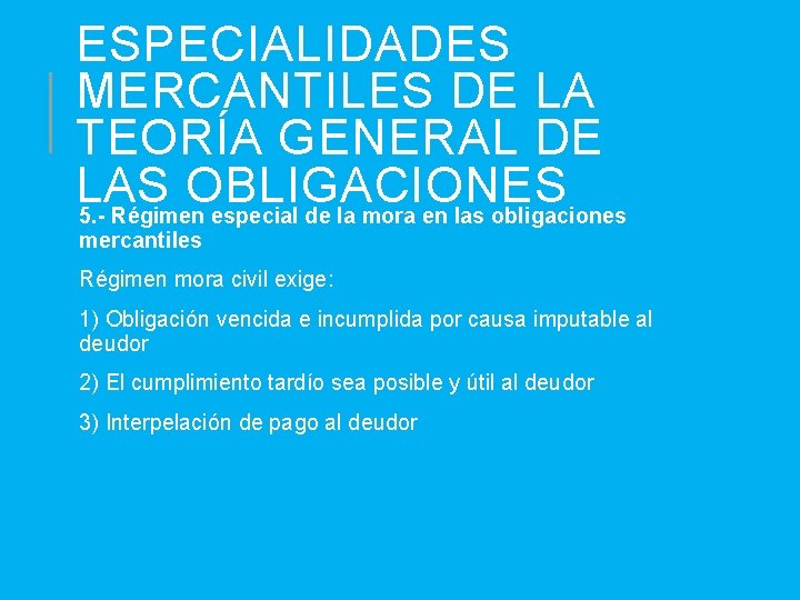 ESPECIALIDADES MERCANTILES DE LA TEORÍA GENERAL DE LAS OBLIGACIONES 5. - Régimen especial de