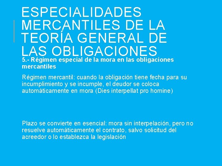 ESPECIALIDADES MERCANTILES DE LA TEORÍA GENERAL DE LAS OBLIGACIONES 5. - Régimen especial de