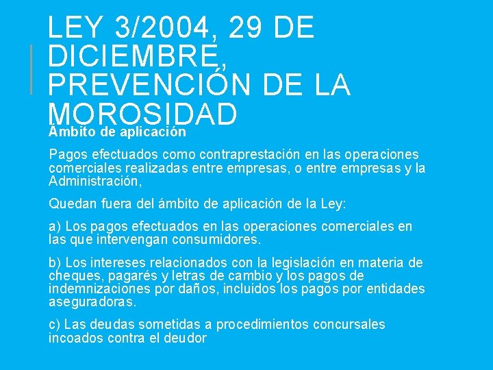 LEY 3/2004, 29 DE DICIEMBRE, PREVENCIÓN DE LA MOROSIDAD Ámbito de aplicación Pagos efectuados