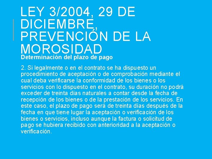 LEY 3/2004, 29 DE DICIEMBRE, PREVENCIÓN DE LA MOROSIDAD Determinación del plazo de pago
