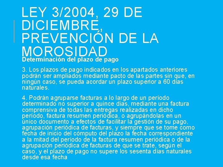 LEY 3/2004, 29 DE DICIEMBRE, PREVENCIÓN DE LA MOROSIDAD Determinación del plazo de pago