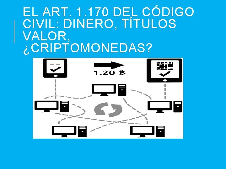 EL ART. 1. 170 DEL CÓDIGO CIVIL: DINERO, TÍTULOS VALOR, ¿CRIPTOMONEDAS? 