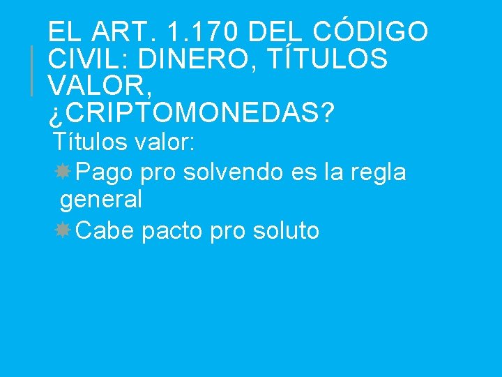 EL ART. 1. 170 DEL CÓDIGO CIVIL: DINERO, TÍTULOS VALOR, ¿CRIPTOMONEDAS? Títulos valor: Pago