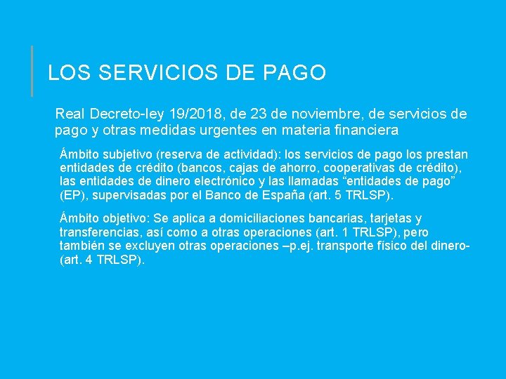 LOS SERVICIOS DE PAGO Real Decreto-ley 19/2018, de 23 de noviembre, de servicios de