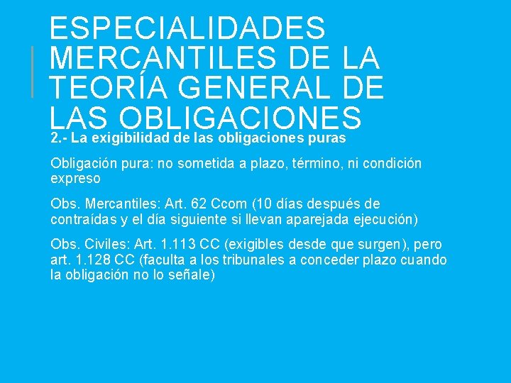 ESPECIALIDADES MERCANTILES DE LA TEORÍA GENERAL DE LAS OBLIGACIONES 2. - La exigibilidad de