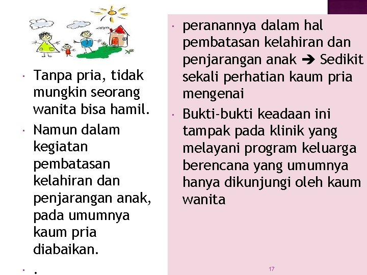  Tanpa pria, tidak mungkin seorang wanita bisa hamil. Namun dalam kegiatan pembatasan kelahiran